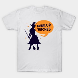 Drink up witches T-Shirt